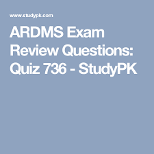 Ardms Exam Review Questions Quiz 736 Studypk Exam Review Ultrasound Physics Ultrasound Technician