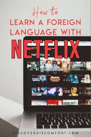 Learn A Foreign Language With Netflix Discover Discomfort In 2020 Learning Languages Tips Foreign Language Learning German Language Learning