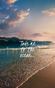 Saw something that caught your attention? Take Me To The Ocean Reisezitat Wallpaper Quotes Beach Quotes Ocean