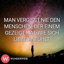 Das Werde Ich Auch Niemals Denn Du Hast Sie Mir Gezeigt Liebe Wunderweib Zitate