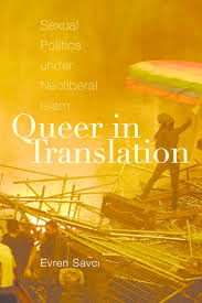 Pdf Introduction To Queer In Translation Sexual Politics Under Neoliberal Islam Evren Savci Academia Edu