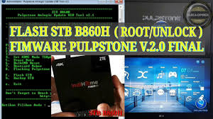 Flashing Stb Zte B860h 4k Fimware Pulpstone V2 0 Final Youtube