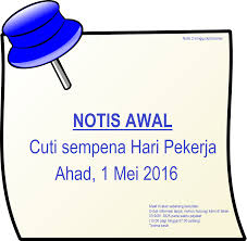 Pekerja yang mengalami kecelakaan kerja dalam dan oleh karena menjalankan tugas kewajiban pekerjaannya sehingga ia memerlukan perawatan berhak atas cuti sakit sampai sembuh dari penyakitnya, pekerja yang. Diri Saya Sihat Dengan Homeopathy Memo Cuti Hari Pekerja 1 Mei 2016 Notis Awal