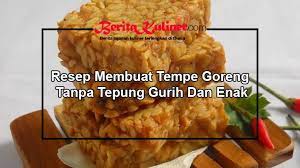 Semoga bermanfaat dan selamat mencoba. Resep Tempe Goreng Tanpa Tepung Perpustakaan Resep