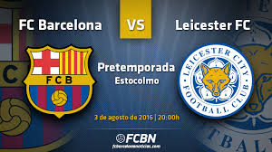 Leicester city are better placed this season to reach the uefa champions league. The Previous Of The Party Fc Barcelona Vs Leicester City