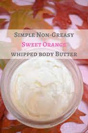 Simple Non Greasy Sweet Orange Whipped Body Butter Body Butter Greasy Nongreasy Orange Diy Body Butter Diy Body Butter Recipes Body Butter Recipe Whipped