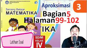 Matematika Kelas 4 Bab 3 Halaman 99 102 Aproksimasi Bse K13 Revisi 2018 Bagian 5 Jpg Youtube