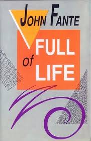 I looked at the faces around me and i knew mine was like theirs. Full Of Life By John Fante