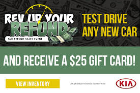 That information is not made readily available to customers. 25 Rev Up Your Refund Gift Card Greenway Kia North