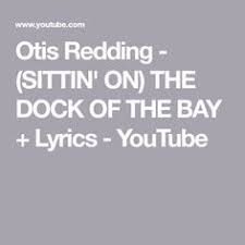 Otis Redding Sitting On The Dock Of The Bay Lyrics Youtube Otis Redding Sittin On The Dock Of The Bay Lyrics Youtube Otis Redding Dock Of The Bay Lyrics