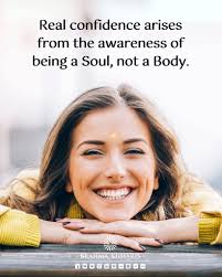 True confidence comes from soul consciousness