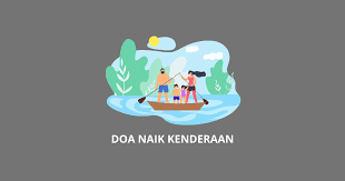 Namun, tetap kita tidak boleh beranggapan apabila sudah berdoa kita pasti. Doa Naik Kenderaan Tips Sebelum Memulakan Perjalanan Rumi