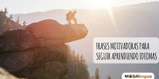 Comunícate de forma efectiva e inspira a tu equipo de trabajo. 20 Frases Motivadoras Para Aprender Idiomas Mosalingua