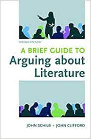 .part of arguing about literature: A Brief Guide To Arguing About Literature Resources For Argumentation Reading Writing And Research Schilb John Clifford John 9781319035303 Amazon Com Books