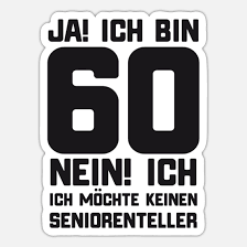 We have the prime resources for geburtstagservice, 60. 60 Geburtstag Lustiger Spruch Zum Sechzigsten Sticker Spreadshirt