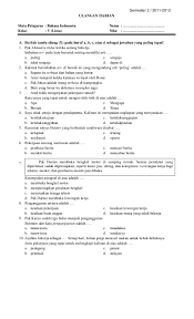 Download kumpulan soal soal pat/ ukk/ uas smp/ mts kelas 8 semester 2/ genap soal soal latihan penilaian akhir tahun/ ujian kenaikan kelas/ ujian akhir semester sekolah menengah pertama/ madrasah tsanawiyah kelas viii kurikulum 2013 dan 2006 ( ktsp ) silahkan di download/ unduh berkasnya, dengan mengklik tautannya. Soal Bahasa Indonesia Kelas 5