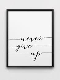 Inspirational Black And White Quotes Art Never Give Up Print Inspirational Print Black And White Home Decor Print Motivational Print Minimalistic Wall Art Inspirational Prints Never Give Up Motivational Prints