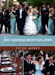 How to introduce the wedding party at the reception. The Best Wedding Reception Ever Peter Merry 9781424331789 Amazon Com Books