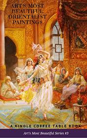 5 out of 5 stars. Art S Most Beautiful Orientalist Paintings A Kindle Coffee Table Book English Edition Ebook Delong Douglas Amazon De Kindle Shop