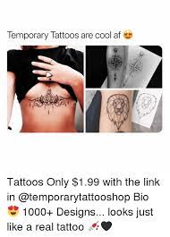 Temporary Tattoos Are Cool Af Tattoos Only 199 With The Link In Bio 1000 Designs Looks Just Like A Real Tattoo Af Meme On Me Me