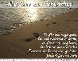 Grusskarten Zitat Goethe Es Gibt Kein Vergangenes Das Man Zurucksehnen Durfte Alles Gute Geburtstag Spruche Zum Geburtstag Gluckwunsche Zum Geburtstag Frau