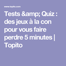 Topito, c'est aussi le site des listes et des classements qui font rigoler, mais pas que. Tests Amp Quiz Des Jeux A La Con Pour Vous Faire Perdre 5 Minutes Topito Quiz Paris Test Quiz