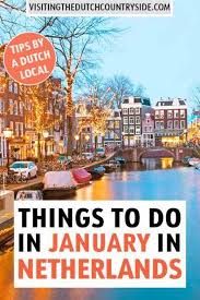 22 X Fun Things You Have To Do In The Netherlands In January Must See Places To Visit In The Netherlands In January Visiting The Dutch Countryside In 2020 Netherlands