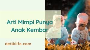 Ini barangkali kehidupan keluarga anda akan alami perbaikan ekonomi yang relevan. Arti Mimpi Hamil Anak Kembar Detiklife