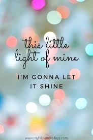 Let Your Light Shine The World Needs More Light My Hills And Valleys You Are The Father Christian Meditation Hills And Valleys