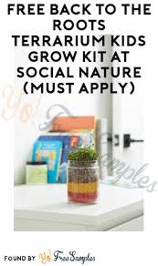 Free Back To The Roots Terrarium Kids Grow Kit At Social Nature Must Apply Yo Free Samples Grow Kit How To Apply Terrarium