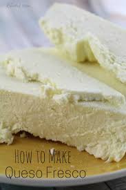 Making Your Own Mexican Queso Fresco Fresh Cheese Is Easier Than You Think It S Delicious And Creamy And So E Queso Fresco Raw Milk Recipes No Dairy Recipes