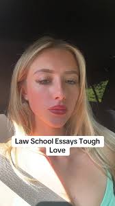 Law School Essays Tough Love: Keys to Success