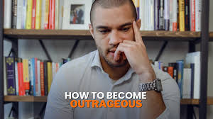 How To Become Outrageous