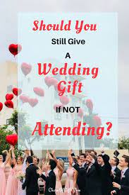 Should You Give A Gift If Not Attending A Wedding Wedding Gifts For Friends Homemade Wedding Gifts Diy Wedding Gifts