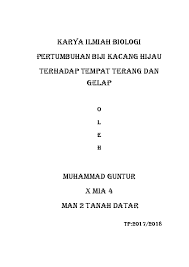 Karya ilmiah contohnya adalah hasil peneltian lapangan atau laboraturium dan karya ilmiah hasil ide atau inovasi baru, seperti berupa skripsi, tesis, desertasi, dan hasil penelitian lainnya serta artikel, jurnal. Doc Karya Ilmiah Biologi Pertumbuhan Biji Kacang Hijau Terhadap Tempat Terang Dan Gelap Bahasa Inggris Academia Edu