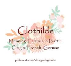 Choosing a name for your new baby is no easy feat. Baby Girl Name Clothilde Meaning Famous In Battle Origin French German Nicknames Til Female Character Names Meaningful Baby Names Baby Girl Names