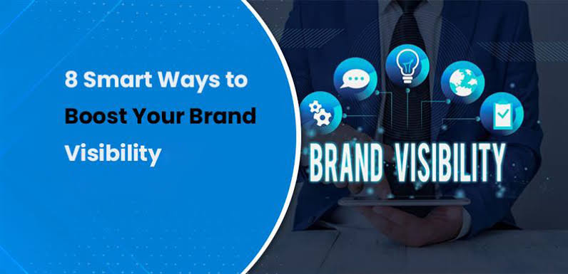 8 Smart Ways to Boost Your Brand Visibility