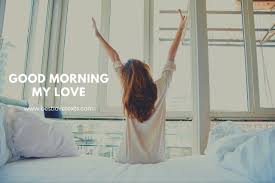 Good morning my dear, the birds are singing, the sun is shining, and the world is right because you are awake. Most Heart Touching Good Morning Text Messages Best Love Texts