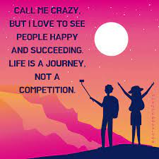 Shop for customizable love is a journey not a destination clothing on zazzle. Tiny Buddha On Twitter Call Me Crazy But I Love To See People Happy And Succeeding Life Is A Journey Not A Destination