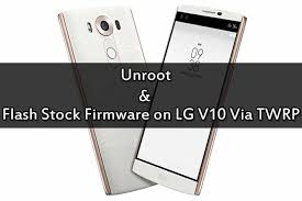 I show you how to unlock your lg's bootloader so that you can install the. Steps Unroot Flash Stock Firmware On Lg V10 Via Twrp