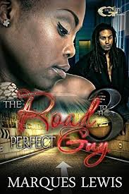 THE ROAD TO THE PERFECT GUY 3 by Marques Lewis