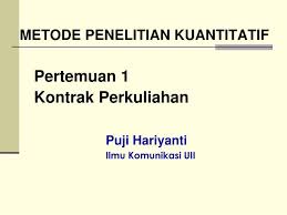 Ppt Metode Penelitian Kuantitatif Pertemuan 1 Kontrak Perkuliahan Puji Hariyanti Powerpoint Presentation Id 5172396