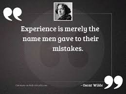 Experience Is Merely The Name Inspirational Quote By Oscar Wilde