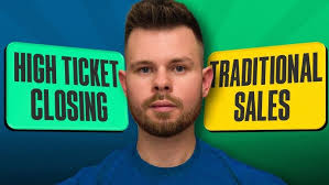 High Ticket Closing Vs Traditional Sales (NEW WAY)