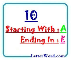 E is for egg, earphones, eagle, end, etc. Ten Letter Words Starting With A And Ending In E Letterword Com