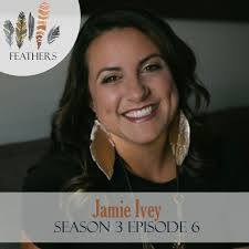 Feathers Season 3 Episode 6 with Jamie Ivey: Adoption and The Domino Effect 