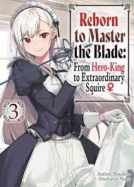 Reborn to Master the Blade: From Hero-King to Extraordinary Squire ♀ Volume  3 Manga eBook by Hayaken - EPUB Book | Rakuten Kobo United Kingdom