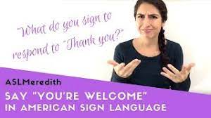 Share the best gifs now >>> How To Say You Re Welcome In Asl Responses To Thank You In American Sign Language Youtube