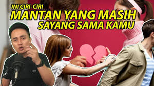 7 tanda sekiranya bekas kekasih masih cintakan anda. 10 Tanda Mantan Masih Sayang Sama Kamu No 5 Sangat Ironis Youtube