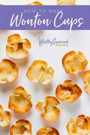 They are formed into 3″ square, or circle, thin sheets of dough. How To Make Wonton Cups Healthy Seasonal Recipes